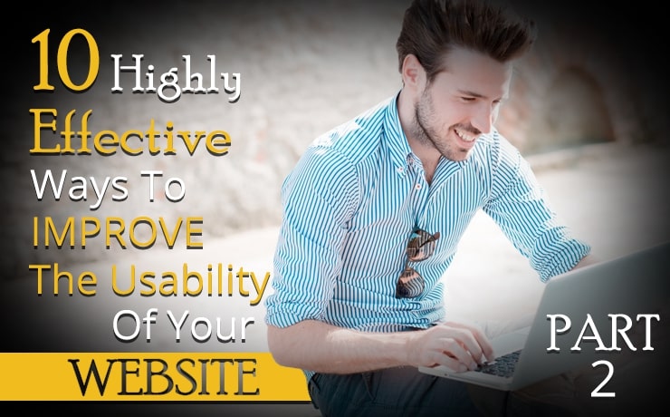 10 Highly Effective Ways To Improve The Usability Of Your Website | Part Two