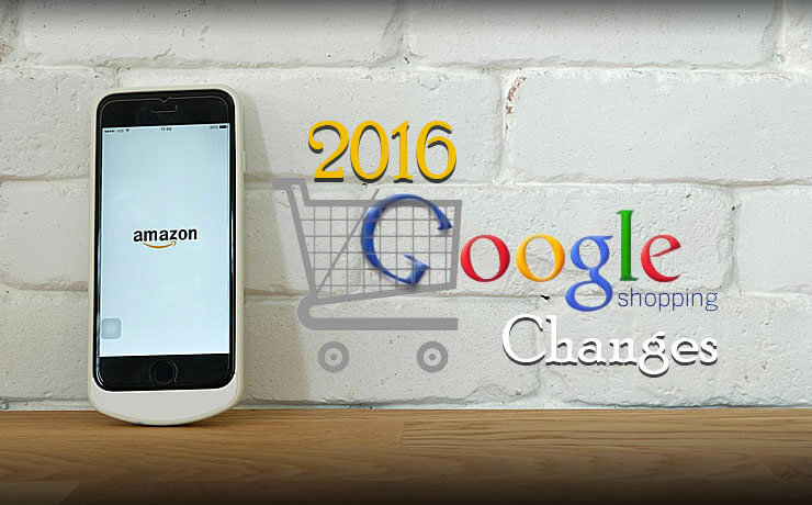 2016 Google Shopping Changes (What You Need To Know)