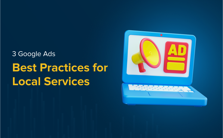 3 Google Ads Best Practices for Local Services