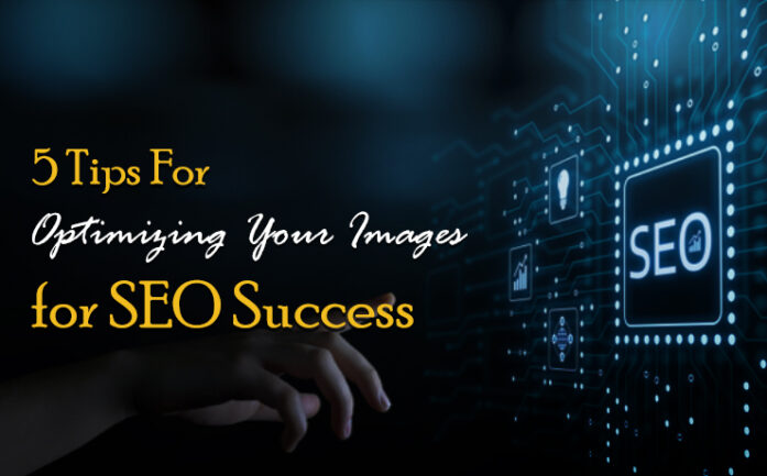 5 Tips For Optimizing Your Images For SEO Success - SmartSites