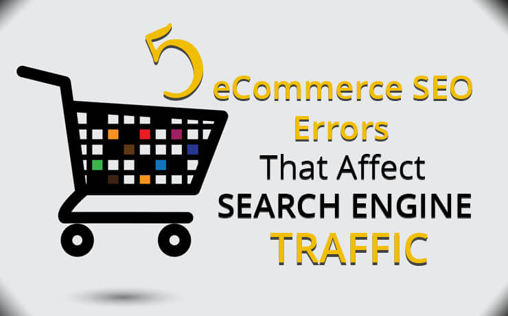 5 eCommerce SEO Errors That Affect Search Engine Traffic