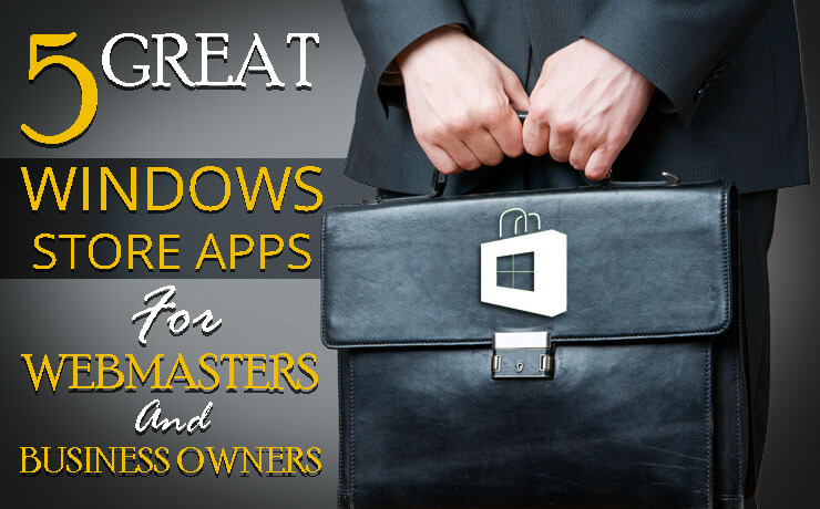 5 Great Windows Store Apps For Webmasters And Business Owners