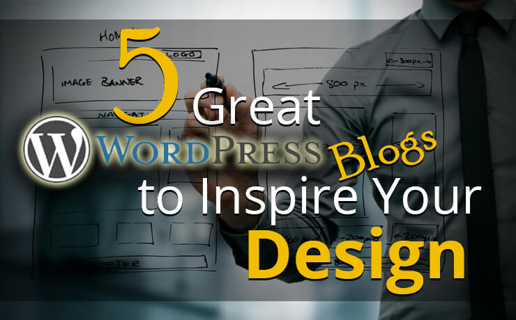 5 Great WordPress Blogs to Inspire Your Design