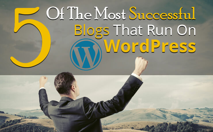 5 Of The Most Successful Blogs That Run On WordPress