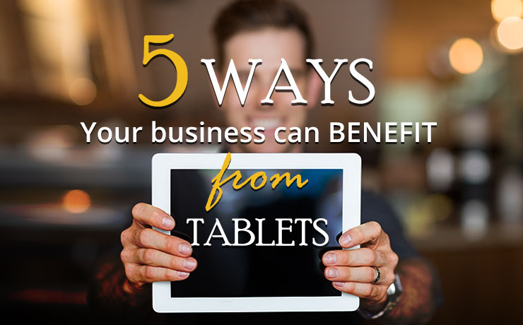 5-ways-your-business-can-benefit-from-tablets