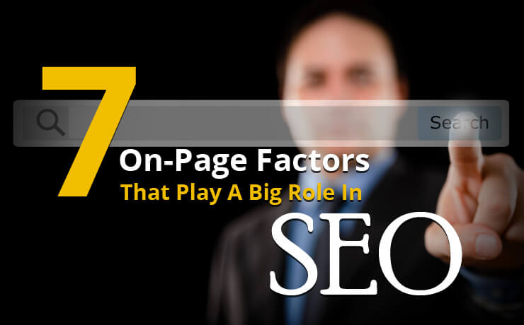 7 On-Page Factors That Play A Big Role In SEO