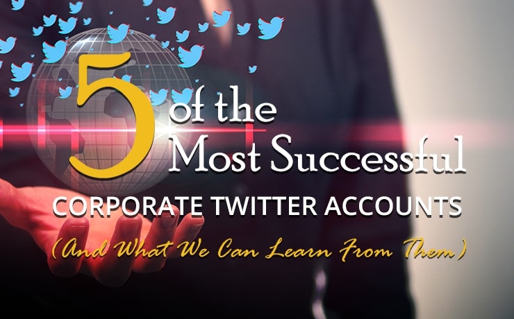 5 Successful Corporate Twitter Accounts (And What We Can Learn From Them)