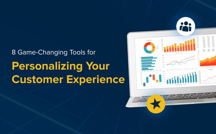 8 Game-Changing Tools for Personalizing Your Customer Experience