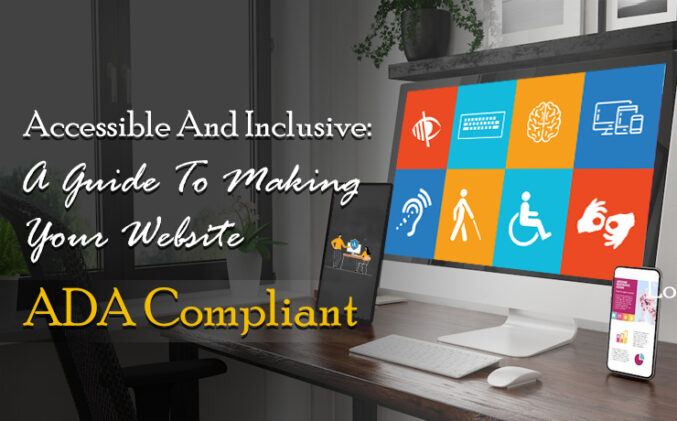 Accessible And Inclusive: A Guide To Making Your Website ADA Compliant ...