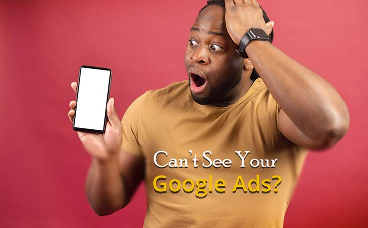 Can't See Your Google Ads