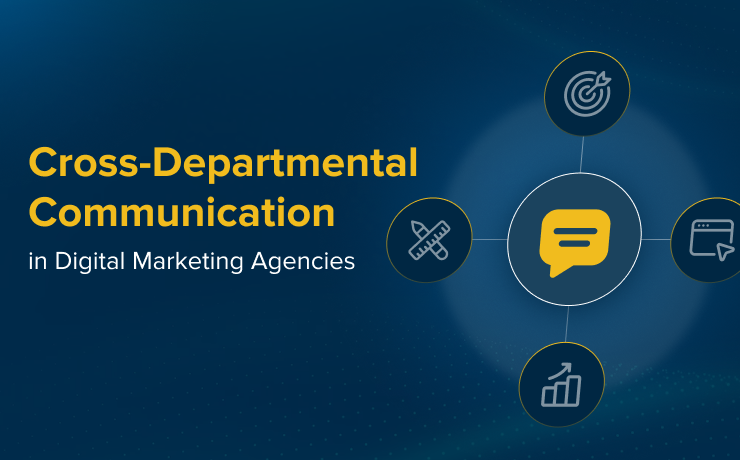 Cross-Departmental Communication in Digital Marketing Agencies