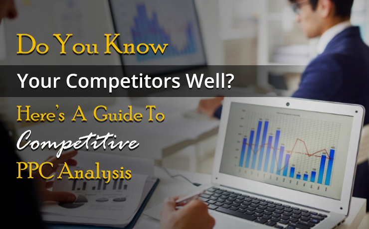 Competitors Well Here's A Guide To Competitive PPC Analysis