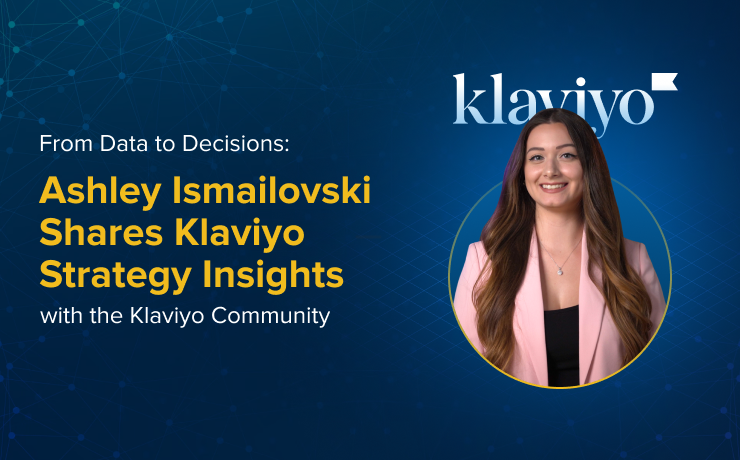 From Data to Decisions_ Ash Ismailovski Shares Klaviyo Strategy Insights with the Klaviyo Community