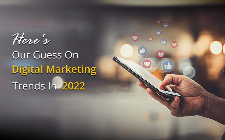 Digital Marketing Trends In 2022