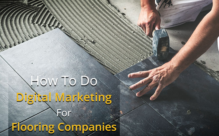 digital marketing for flooring companies