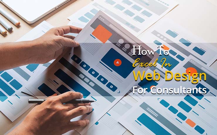 How To Excel In Web Design For Consultants