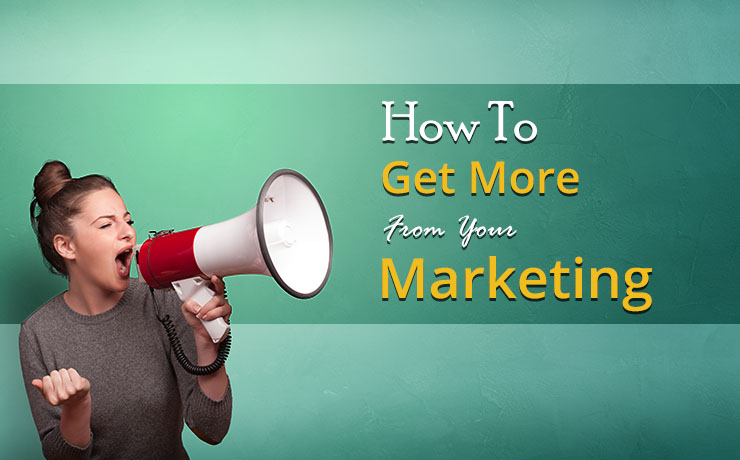 get more from your marketing