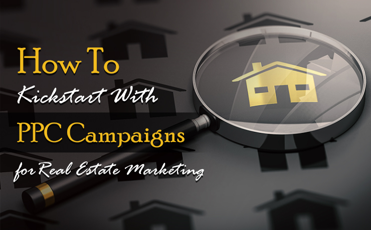 PPC Campaigns For Real Estate Marketing