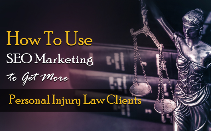 SEO Marketing To Get More Personal Injury Law Clients