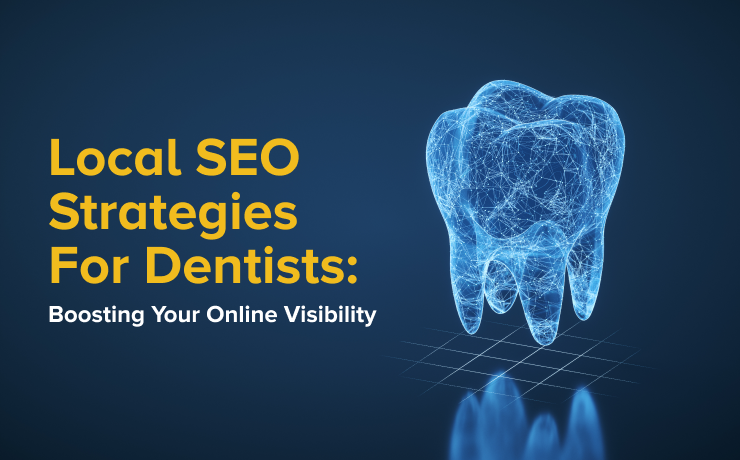 Local SEO Strategies For Dentists