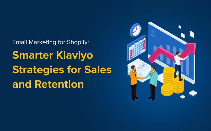 Shopify Email Marketing With Klaviyo That Grows Sales and Retention