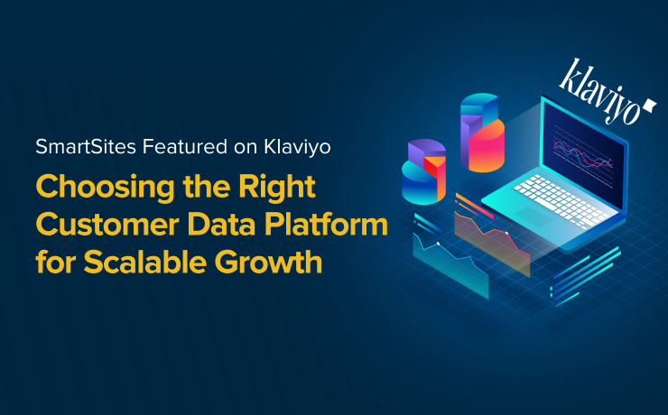 SmartSites Featured on Klaviyo_ Choosing the Right Customer Data Platform for Scalable Growth