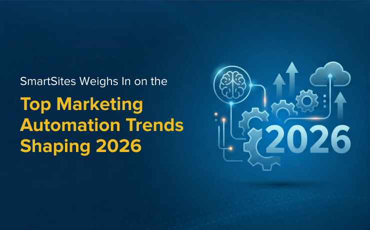 SmartSites Weighs In on the Top Marketing Automation Trends Shaping 2026