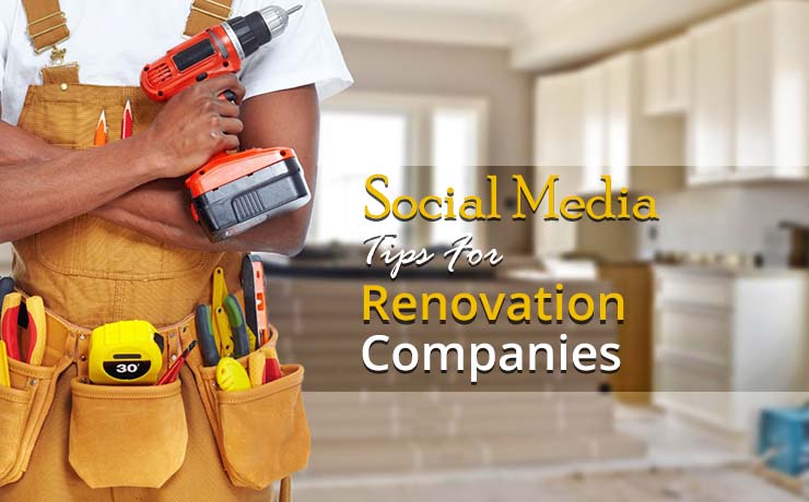 social media tips for renovation companies