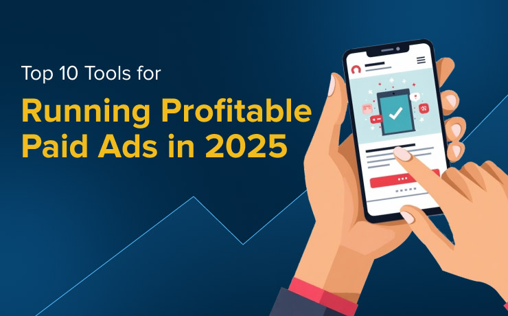 Top 10 Tools for Running Profitable Paid Ads in 2025