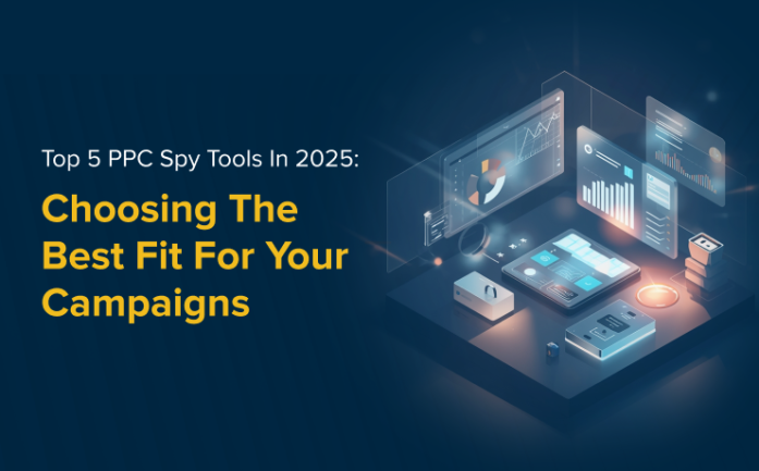 Top 5 PPC Spy Tools In 2025: Choosing The Best Fit