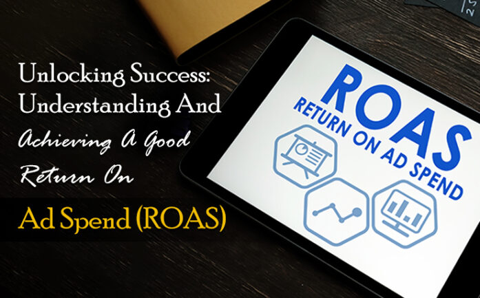 Unlocking Success: Understanding And Achieving A Good Return On Ad ...