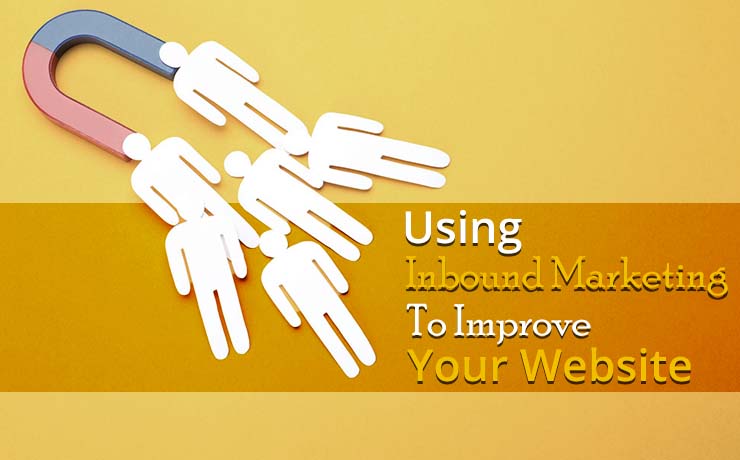 Using Inbound Marketing To Improve Your Website