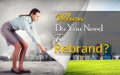 When Do You Need To Rebrand?