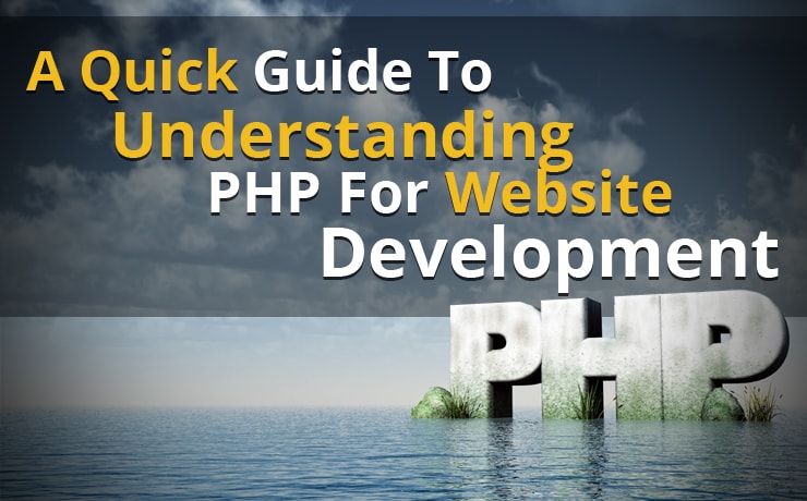 A Quick Guide To Understanding PHP For Website Development