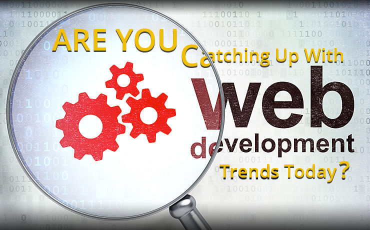 Are You Catching Up With Web Development Trends Today?