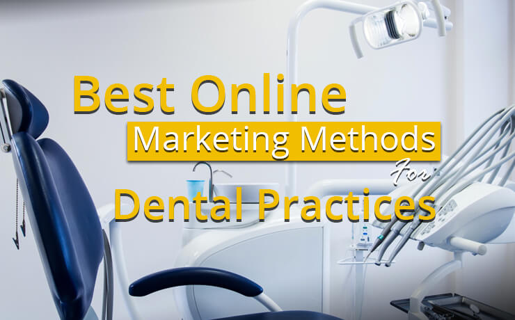 Best Online Marketing Methods For Dental Practices