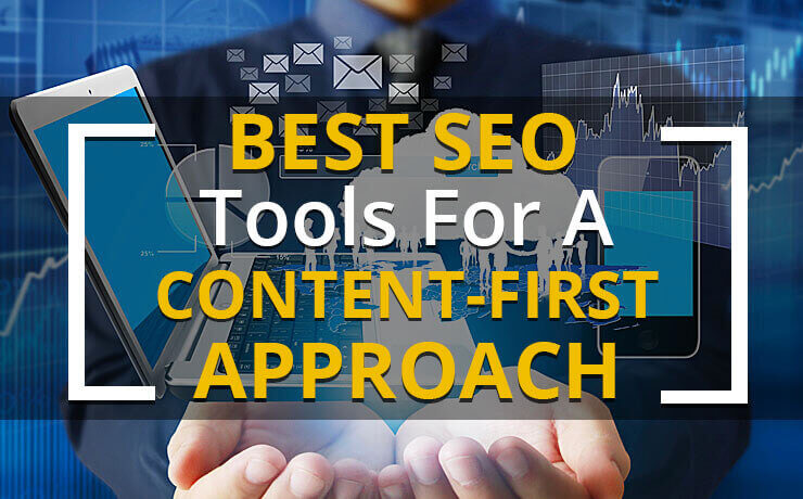 Best SEO Tools For A Content-First Approach