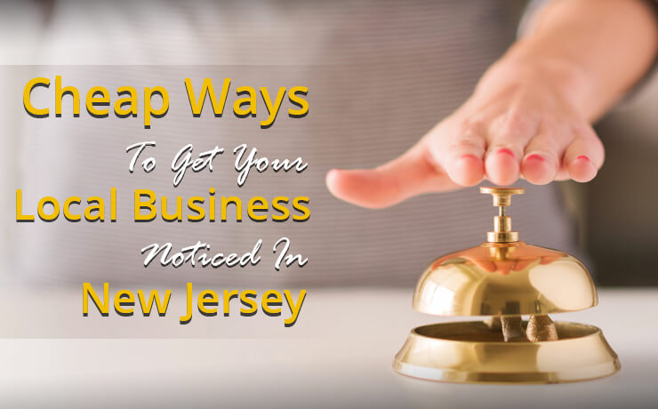 Cheap Ways To Get Your Local Business Noticed In New Jersey