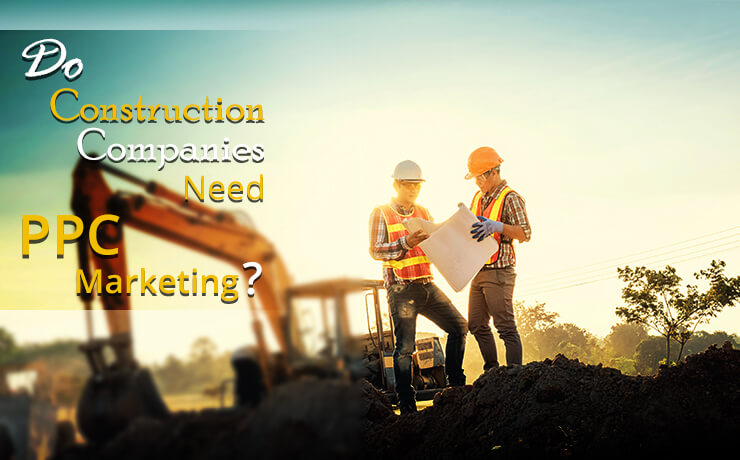 construction companies PPC marketing