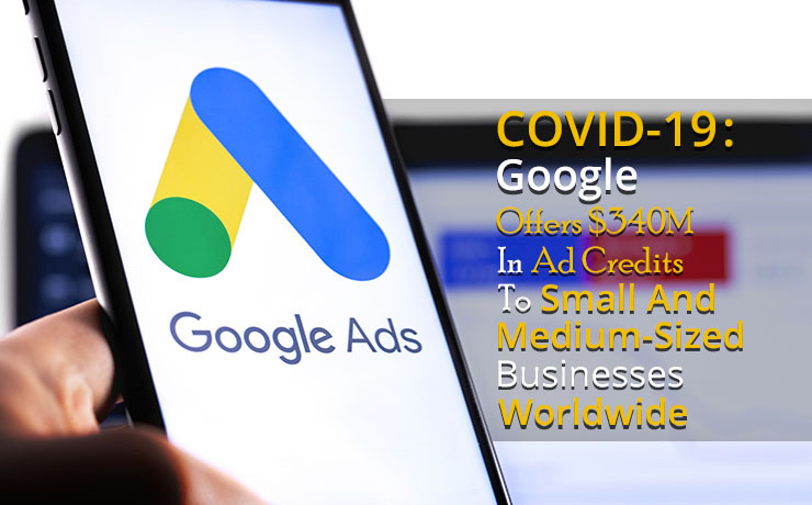 COVID-19 Google Offers 340M in Ad Credits to Small and Medium Sized Businesses Worldwide