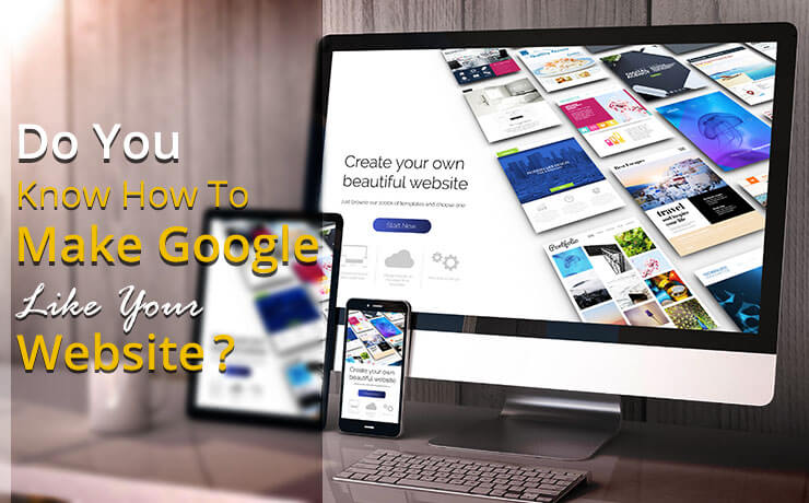 make Google like your website