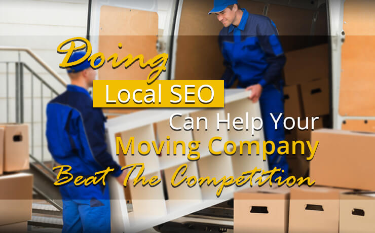 Doing Local SEO Can Help Your Moving Company Beat The Competition