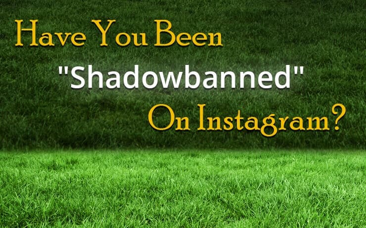 Have You Been "Shadow banned" On Instagram?