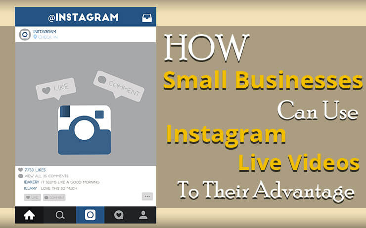 How Small Businesses Can Use Instagram Live Videos To Their Advantage