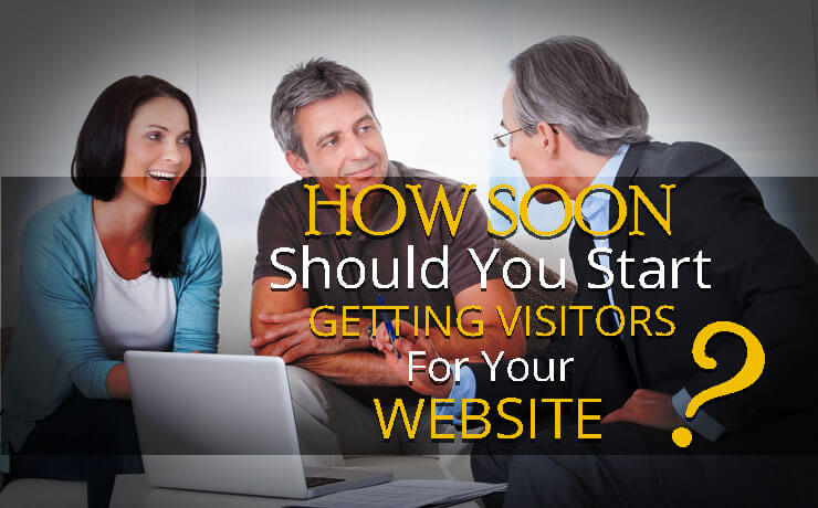 How Soon Should You Start Getting Visitors For Your Website?