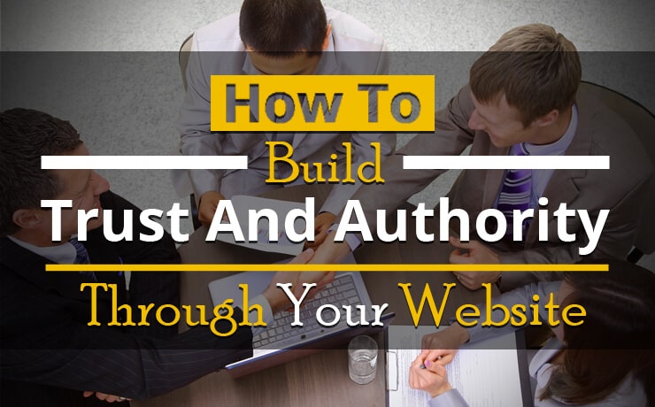 How To Build Trust And Authority Through Your Website