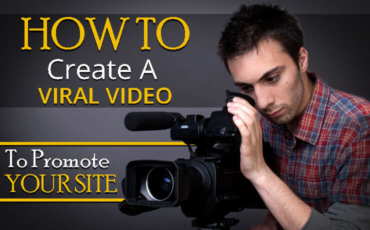 How To Create A Viral Video To Promote Your Site