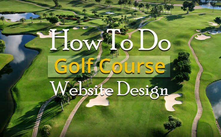 How To Do Golf Course Website Design