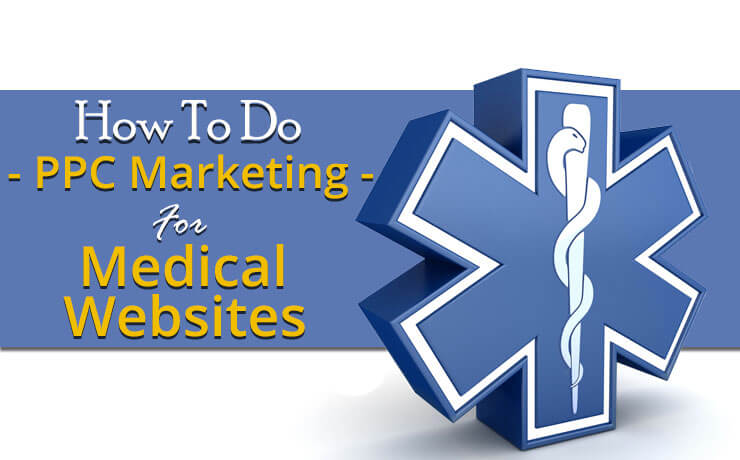 How To Do PPC Marketing For Medical Websites