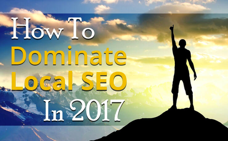 How To Dominate Local SEO In 2017